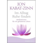 Im Alltag Ruhe finden: Meditationen für ein gelassenes Leben