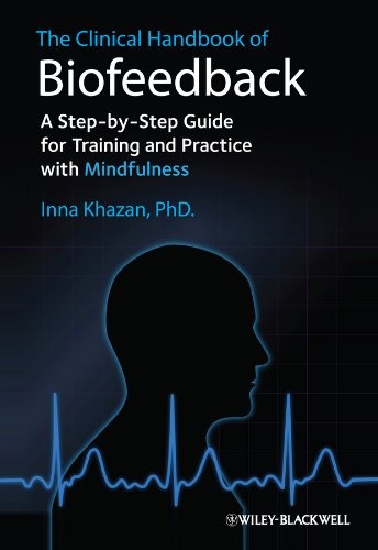 The Clinical Handbook of Biofeedback: A Step-by-Step Guide for Training and Practice with Mindfulness (English Edition)
