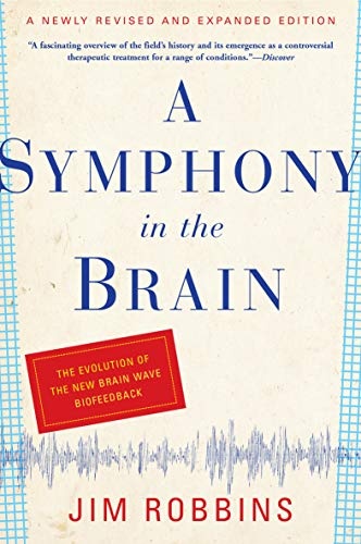 A Symphony in the Brain: The Evolution of the New Brain Wave Biofeedback (English Edition)